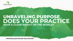 Unraveling Purpose: Does Your Practice Have a Clear Impact on the World?
