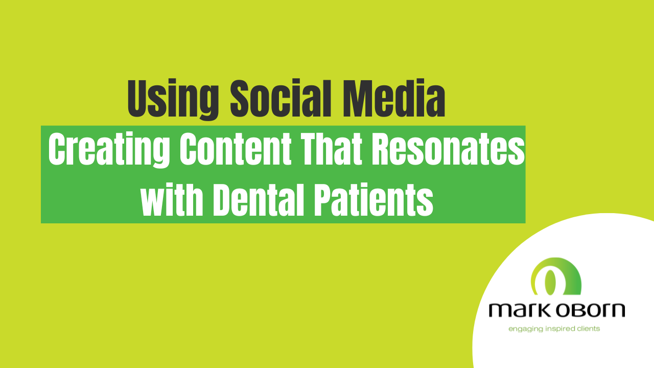 Using Social Media & Creating Content That Resonates with Dental Patients